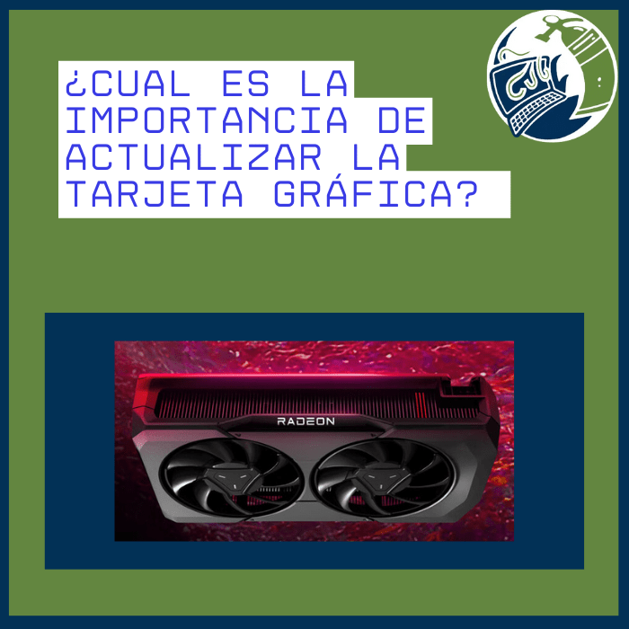 Portada de Cual es la importancia de actualizar la tarjeta gráfica